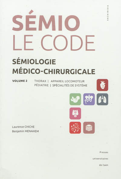 Sémiologie médico-chirurgicale : le code. Vol. 2. Thorax, appareil locomoteur, pédiatrie, spécialité
