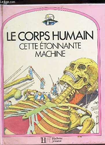 Le Corps humain cette étonnante machine