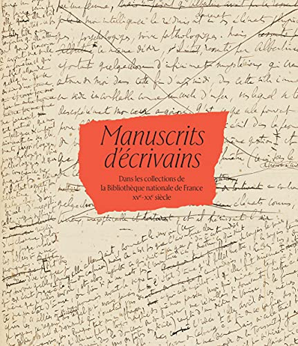 Manuscrits d'écrivains dans les collections de la Bibliothèque nationale de France : XVe-XXe siècle
