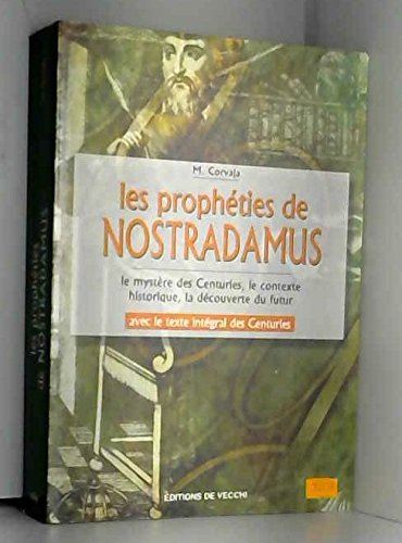 Les prophéties de Nostradamus : le mystère des Centuries, le contexte historique, la découverte du f