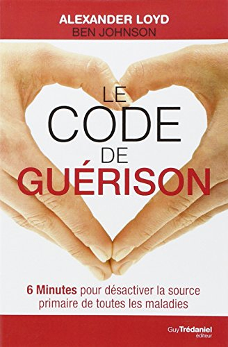 Le code de guérison : 6 minutes pour désactiver la source primaire de toutes les maladies