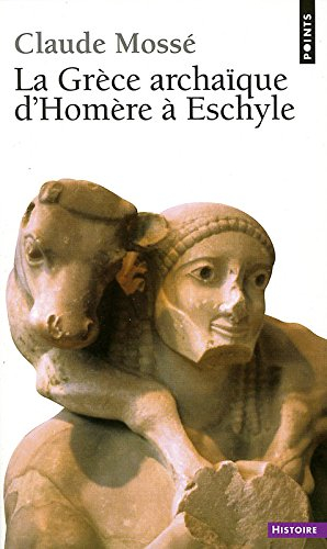 La Grèce archaîque d'Homère à Eschyle : 8e-6e siècles av. J.-C.