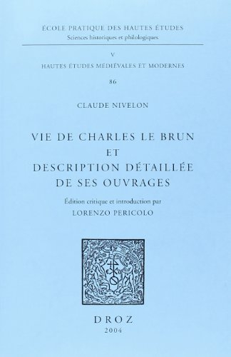 Vie de Charles Le Brun et description détaillée de ses ouvrages