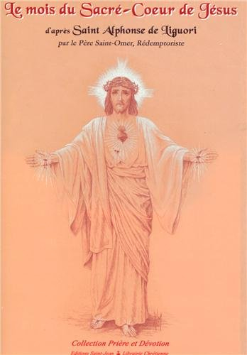 le mois du sacré-coeur de jésus : d'après saint alphonse de liguori (collection prière et dévotion)