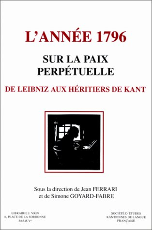 L'année 1796, sur la paix perpétuelle : de Leibniz aux héritiers de Kant