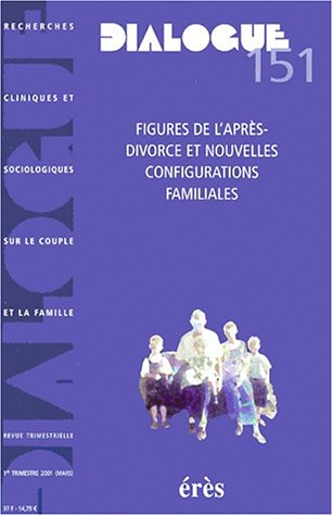 Dialogue, n° 151. Figures de l'après-divorce et nouvelles configurations familiales