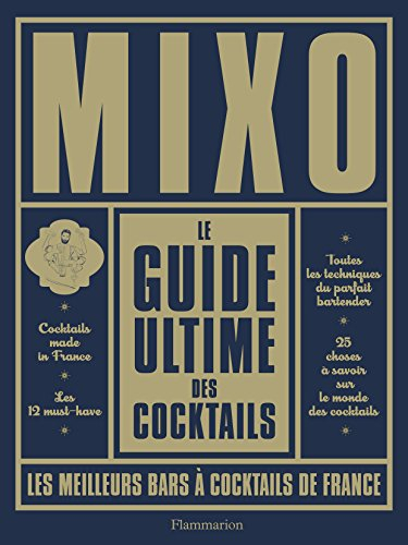Mixo : le guide ultime des cocktails : les meilleurs bars à cocktails de France
