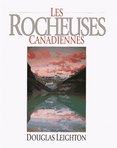 les rocheuses canadiennes  (french language edition)