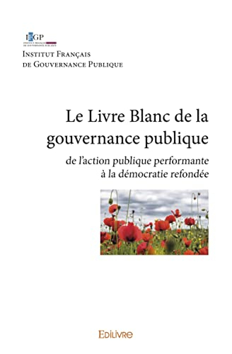 Livre blanc de la gouvernance publique : De l’action publique performante à la démocratie refondée