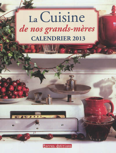 La cuisine de nos grands-mères : calendrier 2013