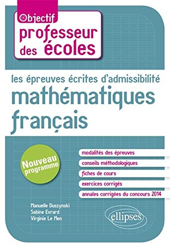 Les épreuves écrites d'admissibilité : mathématiques, français : concours professeur des écoles, nou