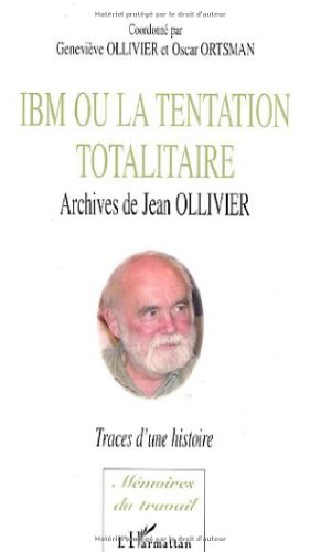 IBM ou La tentation totalitaire : archives de Jean Ollivier : traces d'une histoire