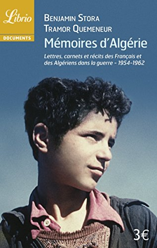 Mémoires d'Algérie : lettres, carnets et récits des Français et des Algériens dans la guerre (1954-1