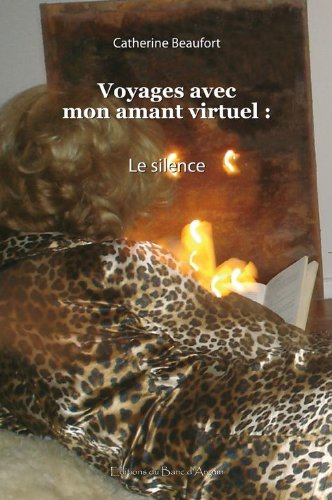 Voyages avec mon amant virtuel. Vol. 3. Le silence : book 3
