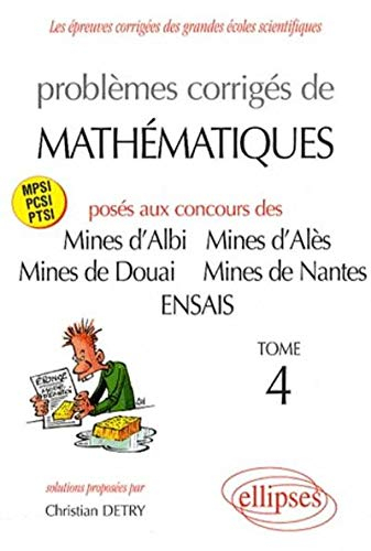 Problèmes corrigés de mathématiques : posés aux concours Mines d'Albi, d'Alès, de Douai et de Nantes