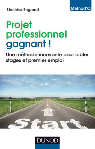 Projet professionnel gagnant ! : une méthode innovante pour cibler stages et premier emploi