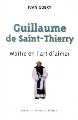 Guillaume de Saint Thierry : maître en l'art d'aimer