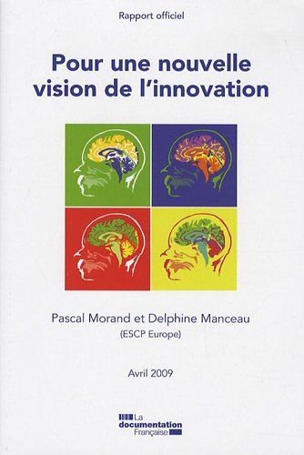 Pour une nouvelle vision de l'innovation : rapport officiel, avril 2009