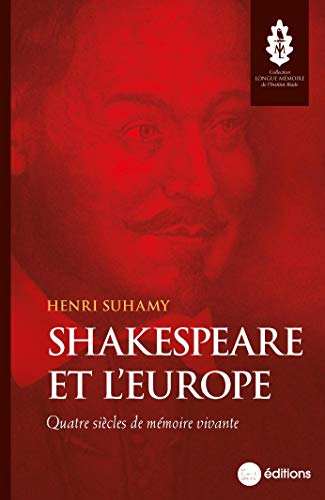 Shakespeare et l'Europe : quatre siècles de mémoire vivante