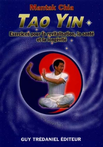 Tao yin : exercices pour la revitalisation, la santé et la longévité