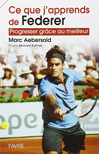 Ce que j'apprends de Federer : progresser grâce au meilleur