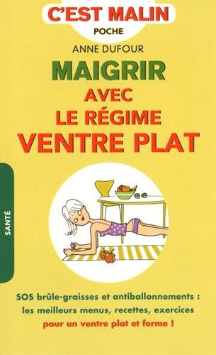 maigrir avec le régime ventre plat, c'est malin : vos recettes et menus brûle-graisse antiballonneme