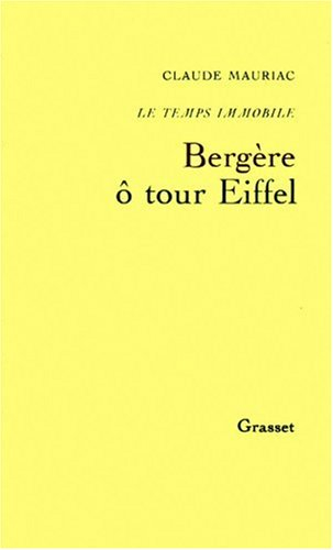 Le Temps immobile. Vol. 8. Bergère, ô Tour Eiffel