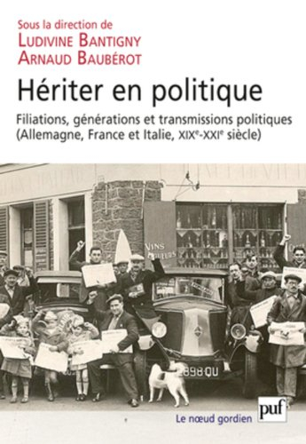 Hériter en politique : filiations, transmissions et générations politiques : Allemagne, France et It