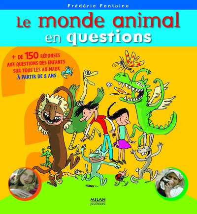 Le monde animal en questions : + de 150 réponses aux questions des enfants sur tous les animaux
