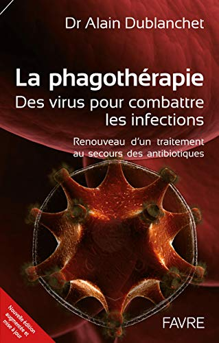 La phagothérapie : des virus pour combattre les infections : renouveau d'un traitement au secours de