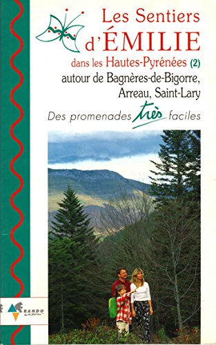 les sentiers d'emilie dans les hautes-pyrenees (2) autour de bagneres-de-bigorre, arreau, saint-lary