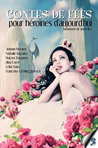 Contes de fées pour héroïnes d'aujourd'hui : anthologie de nouvelles