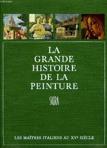 la grande histoire de la peinture, vol. 3, les maitres italiens au xve siecle (1420-1500)