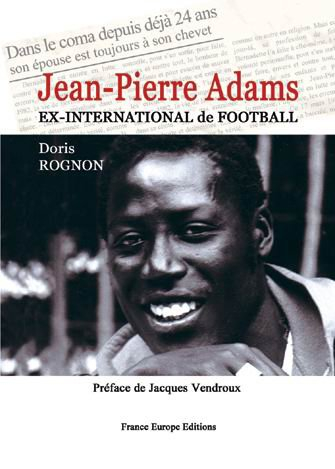 Jean-Pierre Adams : ex-international de football : dans le coma depuis déjà 24 ans, son épouse est t