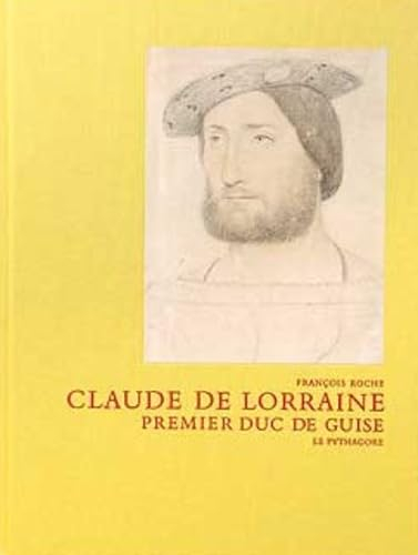 Claude de Lorraine : premier duc de Guise : nouvelle chronique