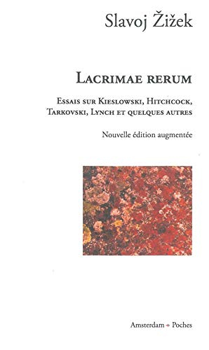 Lacrimae rerum : essais sur Kieslowski, Hitchcock, Tarkovski, Lynch et quelques autres