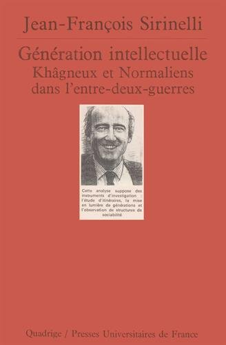 Génération intellectuelle, khâgneux et normaliens dans l'entre-deux-guerres