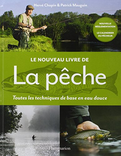 Le nouveau livre de la pêche : toutes les techniques de base en eau douce