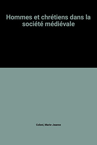 Hommes et chrétiens dans la société médiévale