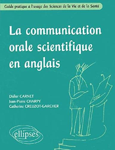 La communication orale scientifique en anglais : guide pratique à l'usage des sciences de la vie et 