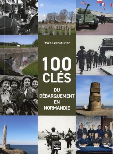 100 clés du débarquement en Normandie