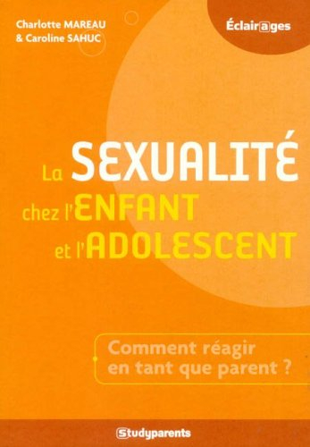 La sexualité chez l'enfant et l'adolescent : comment réagir en tant que parent ?