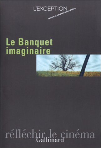 Le banquet imaginaire. Vol. 1