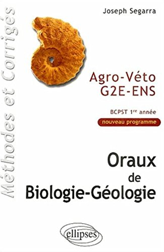 Oraux de biologie-géologie : méthodes & corrigés : agro, véto, G2E, ENS, programme BCPST 1re année