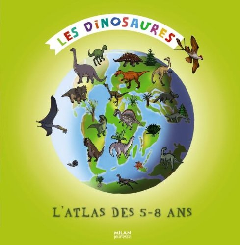 Les dinosaures : l'atlas des 5-8 ans
