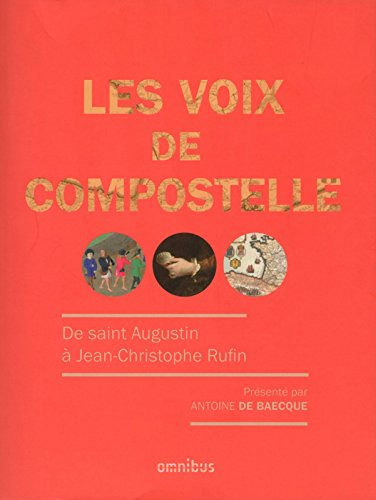 Les voix de Compostelle : de saint Augustin à Jean-Christophe Rufin