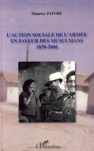 L'action sociale de l'armée en faveur des musulmans : 1830-2006