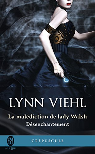Désenchantement. Vol. 1. La malédiction de lady Walsh
