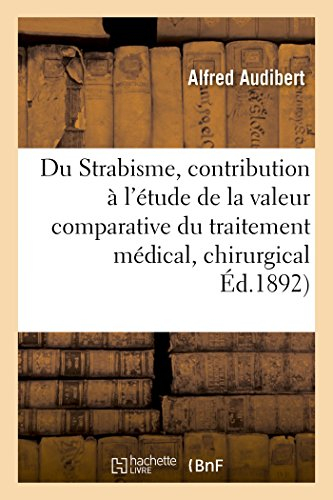 Du Strabisme, contribution à l'étude de la valeur comparative du traitement médical et chirurgical