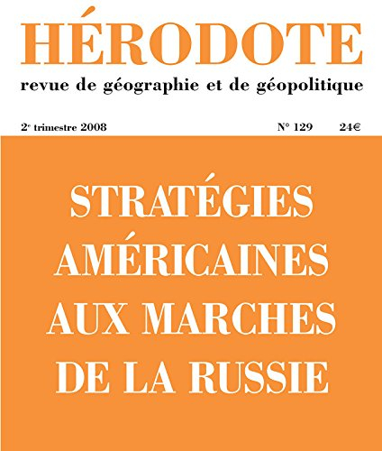 Hérodote, n° 129. Stratégies américaines aux marches de la Russie